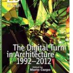 The Digital Turn in Architecture 1992 - 2012