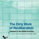 The Dirty Work of Neoliberalism
