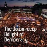 The Down-Deep Delight of Democracy