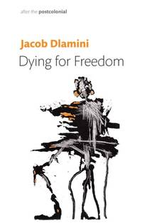 dying-freedom-political-martyrdom-south-africa-9781509561070