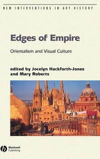 edges-empire-orientalism-visual-culture-jocelyn-9781405116886
