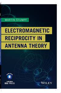 electromagnetic-reciprocity-antenna-theory-martin-stumpf-9781119466376