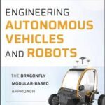 Engineering Autonomous Vehicles and Robots