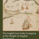The English East India Company at the Height of Mughal Expansion