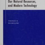 The Environment, Our Natural Resources and Modern Technology