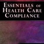Essentials of Healthcare Compliance
