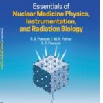 Essentials of Nuclear Medicine Physics, Instrumentation, and Radiation Biology