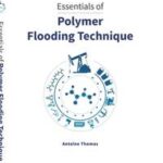 Essentials of Polymer Flooding Technique