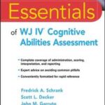 Essentials of WJ IV Cognitive Abilities Assessment
