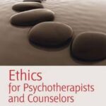 Ethics for Psychotherapists and Counselors