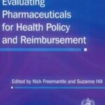 Evaluating Pharmaceuticals for Health Policy and Reimbursement