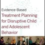 Evidence-Based Treatment Planning for Disruptive Child and Adolescent Behavior, Companion Workbook