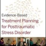 Evidence-Based Treatment Planning for Posttraumatic Stress Disorder Facilitator's Guide
