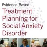 Evidence-Based Treatment Planning for Social Anxiety DVD Facilitator's Guide