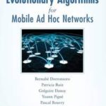 Evolutionary Algorithms for Mobile Ad Hoc Networks