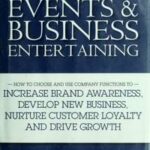 The Executive's Guide to Corporate Events and Business Entertaining