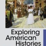 Exploring American Histories, Value Edition, Combined Volume