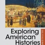 Exploring American Histories, Value Edition, Volume 2
