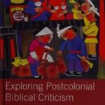 Exploring Postcolonial Biblical Criticism