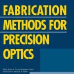 Fabrication Methods for Precision Optics