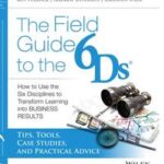The Field Guide to the 6Ds