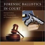 Forensic Ballistics in Court