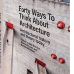 Forty Ways to Think About Architecture