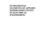 Fundamental Elements of Applied Superconductivity in Electrical Engineering