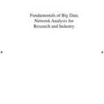 Fundamentals of Big Data Network Analysis for Research and Industry