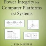 Fundamentals of Power Integrity for Computer Platforms and Systems