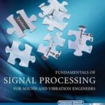 Fundamentals of Signal Processing for Sound and Vibration Engineers