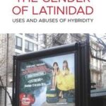 The Gender of Latinidad