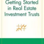 Getting Started in Real Estate Investment Trusts