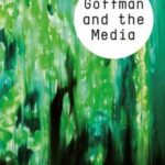 Goffman and the Media