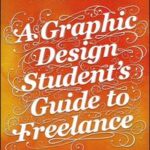 A Graphic Design Student's Guide to Freelance