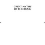 Great Myths of the Brain