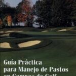 Guía Práctica para Manejo de Pastos en Campos de Golf