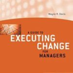 A Guide to Executing Change for Managers