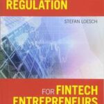 A Guide to Financial Regulation for Fintech Entrepreneurs