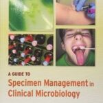 A Guide to Specimen Management in Clinical Microbiology