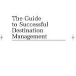The Guide to Successful Destination Management