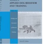 Handbook of Applied Dog Behavior and Training, Etiology and Assessment of Behavior Problems