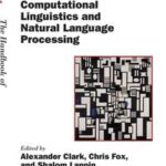 The Handbook of Computational Linguistics and Natural Language Processing