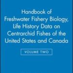 Handbook of Freshwater Fishery Biology: Life history data on Centrarchid fishes of the United States and Canada. 1st ed. 1977