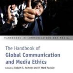 The Handbook of Global Communication and Media Ethics, 2 Volume Set