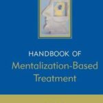 The Handbook of Mentalization-Based Treatment
