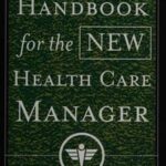 Handbook for the New Health Care Manager