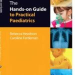 The Hands-on Guide to Practical Paediatrics