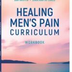 Healing Men's Pain Curriculum, Workbook