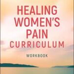 Healing Women's Pain Curriculum, Set